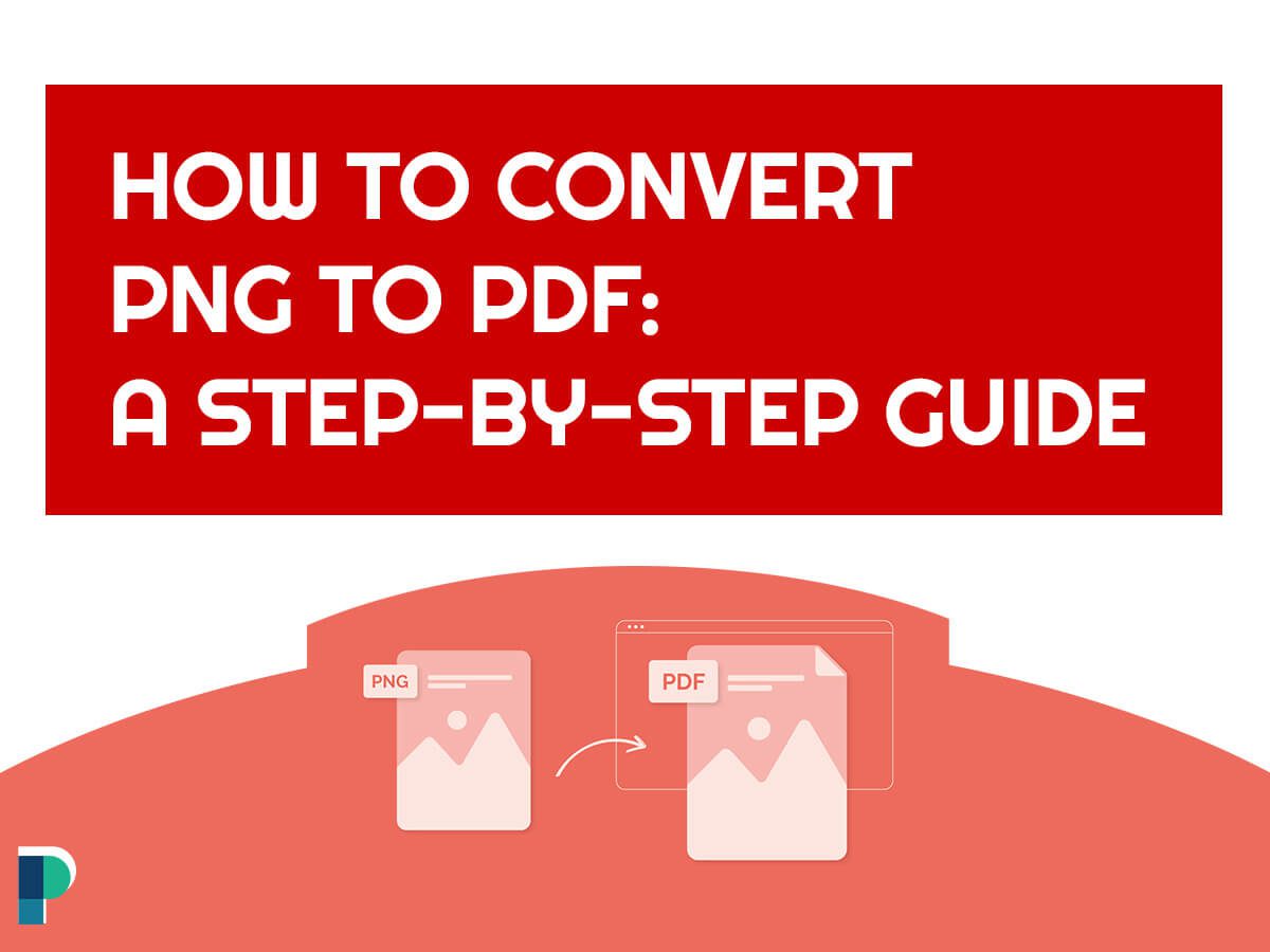 How to Convert PNG to PDF A Step-by-Step Guide