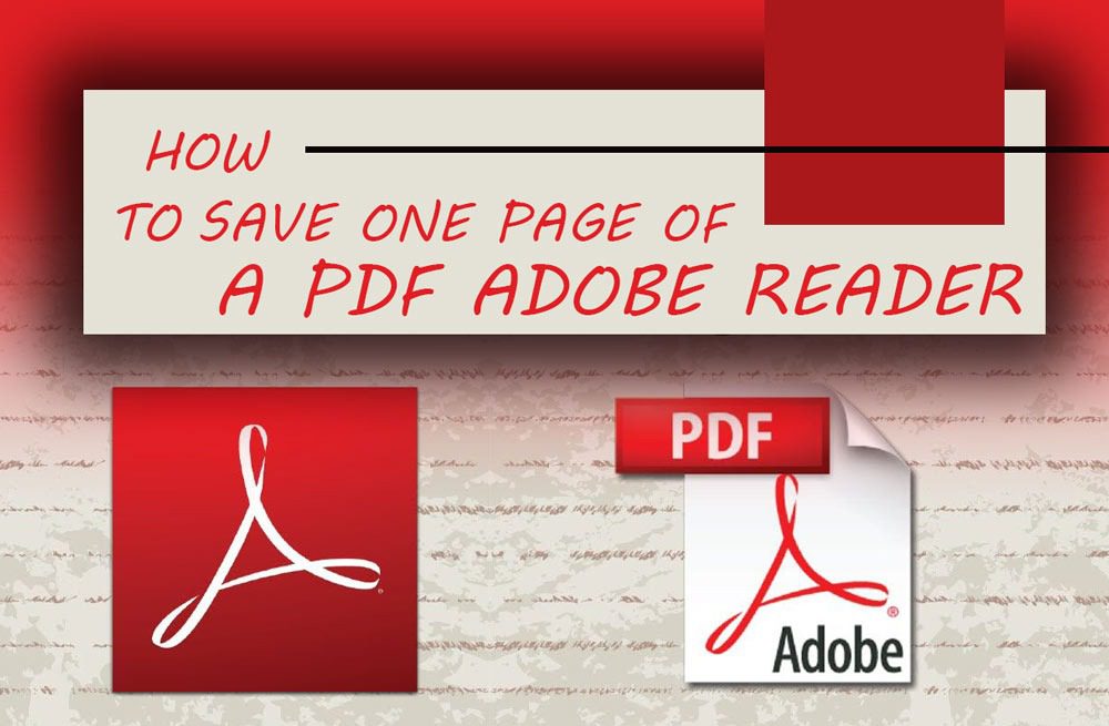 How to Save One Page of a PDF Adobe Reader