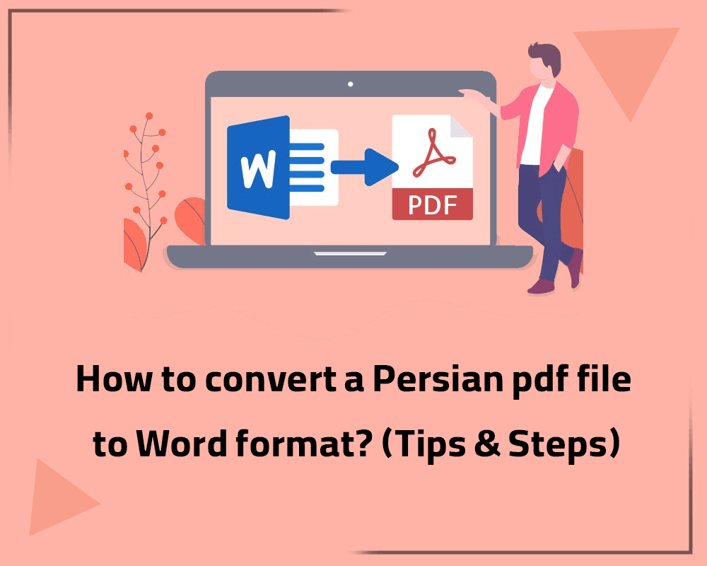 How to convert a Persian pdf file to Word format? (Tips & Steps)