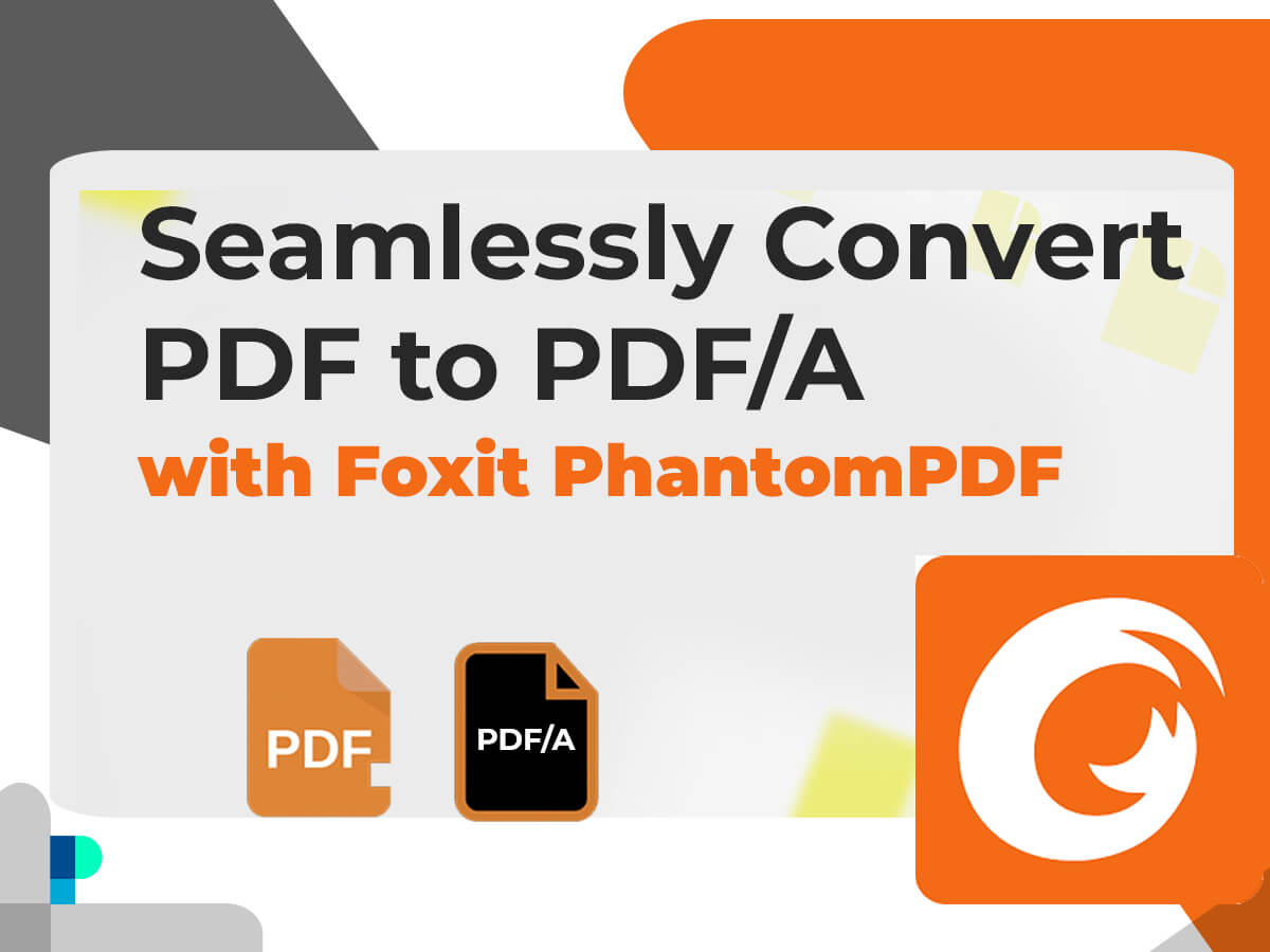 Convert PDF to PDF/A with Foxit PhantomPDF