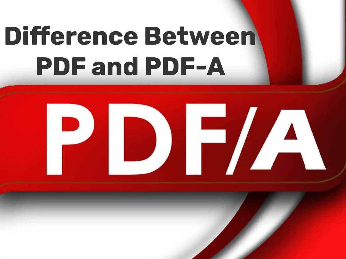 Difference Between PDF and PDF-A
