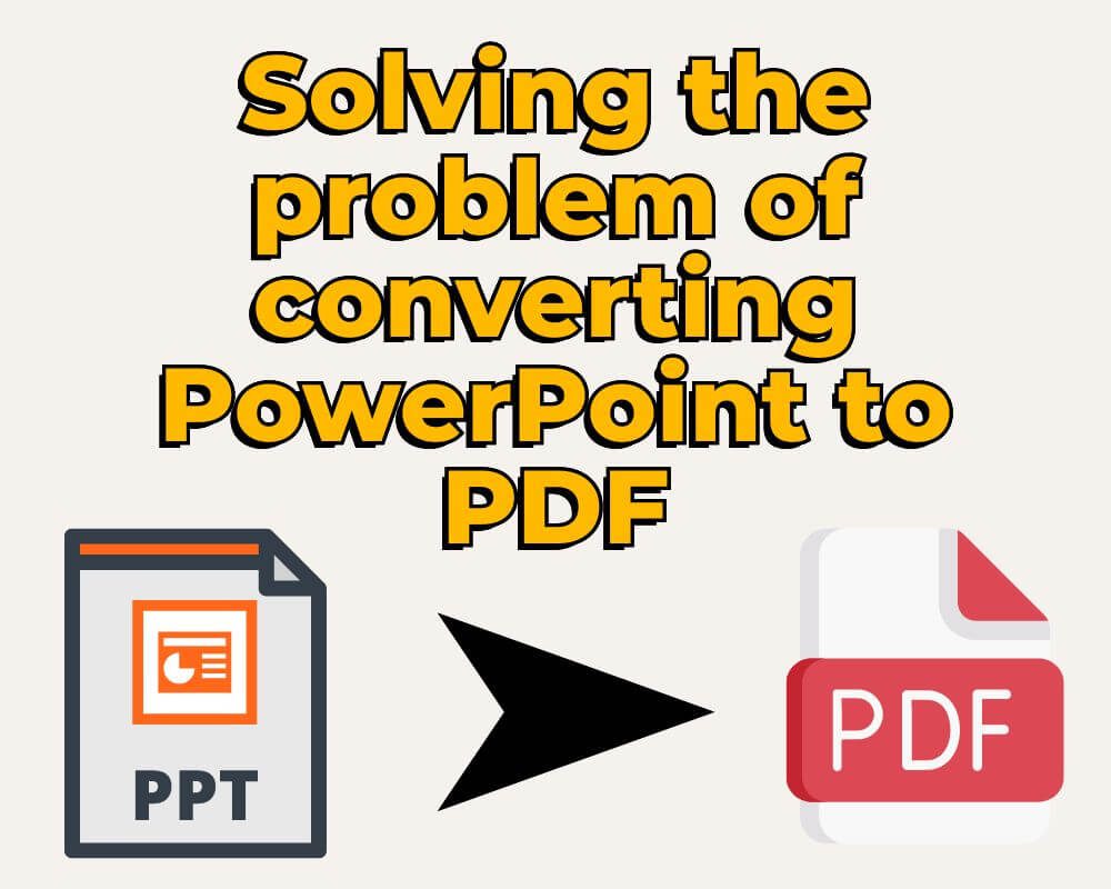 Solving the problem of converting PowerPoint to PDF