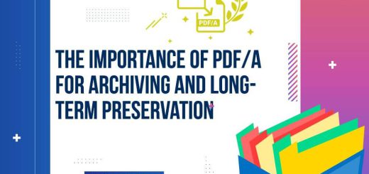 The Importance of PDF/A for Archiving and Long-Term Preservation