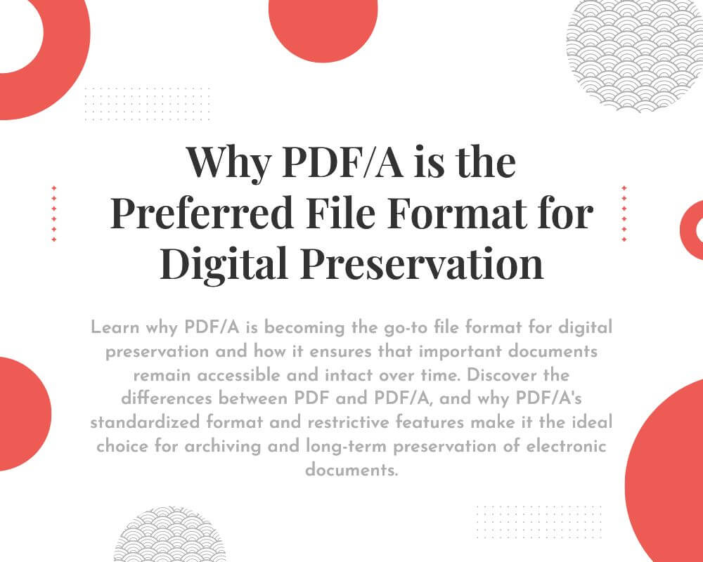 Why PDF/A is the Preferred File Format for Digital Preservation 