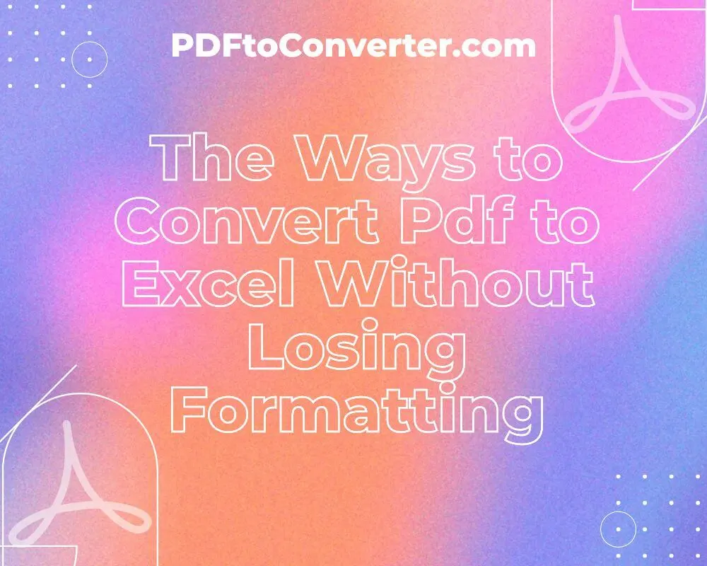 how to convert a pdf to excel without losing formatting