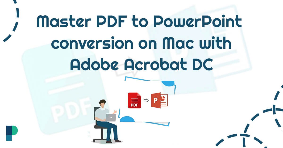Master PDF to PowerPoint conversion on Mac with Adobe Acrobat DC