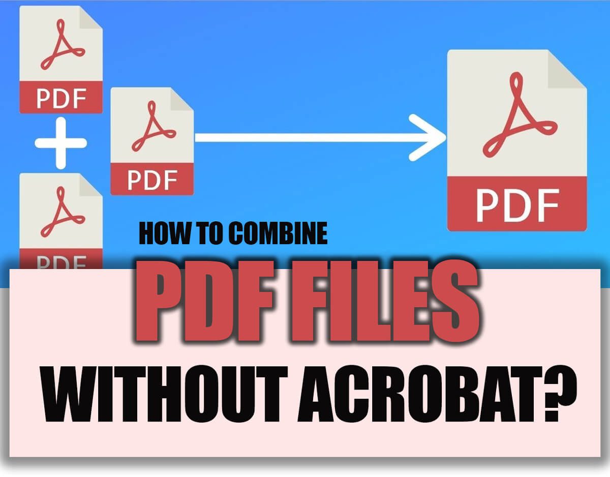 how to combine pdf files without acrobat