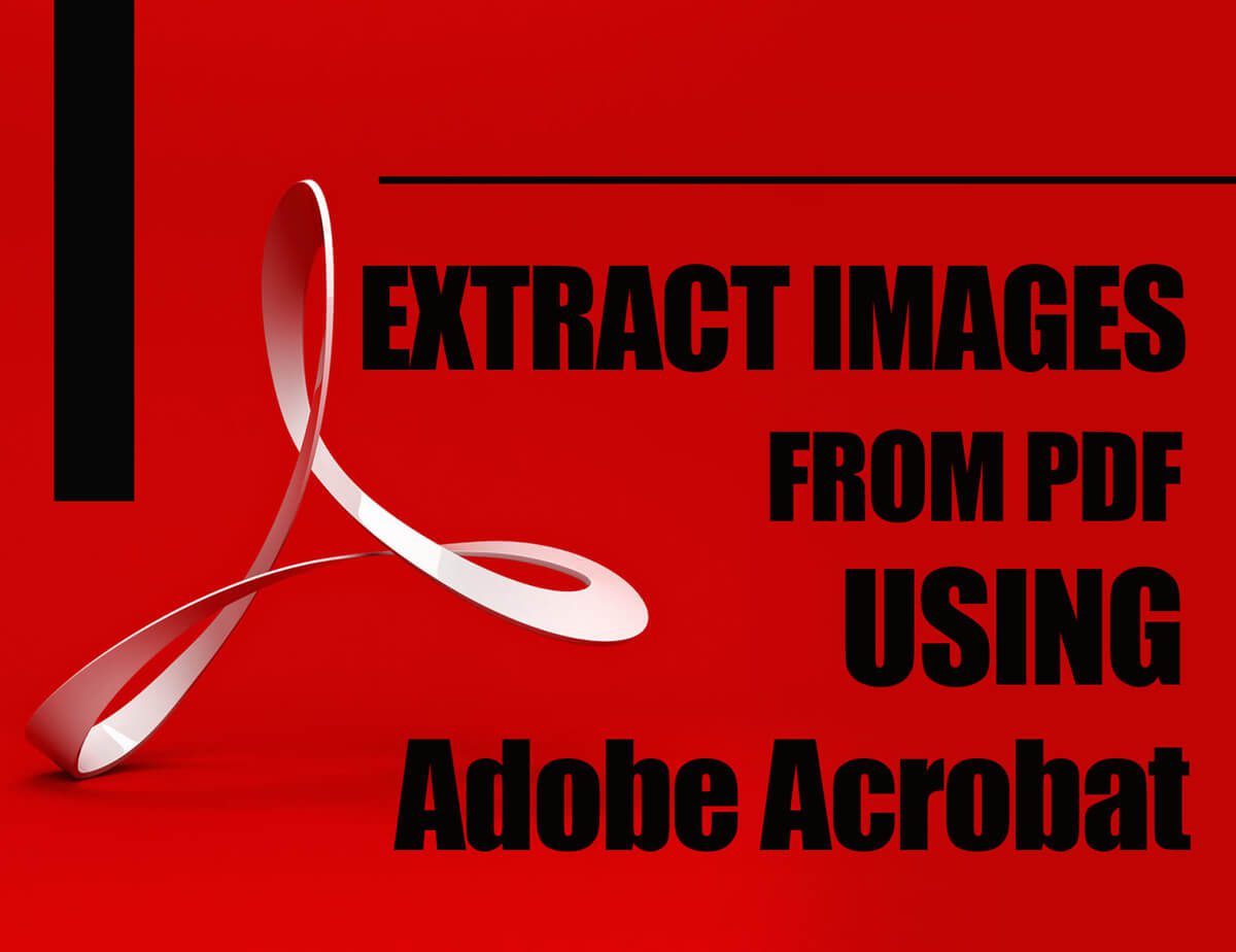 Unlock Your Images: Extracting from PDF with Adobe Acrobat