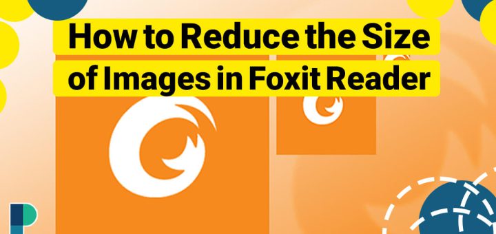 How to Reduce the Size of Images in Foxit Reader